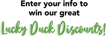 Enter your info to win our Lucky Deal discounts!