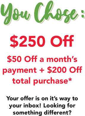 You Chose: $250 Off! Your offer is on it's way to your inbox. Looking for something different?