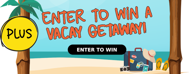 Enter to win a vacay getaway!
