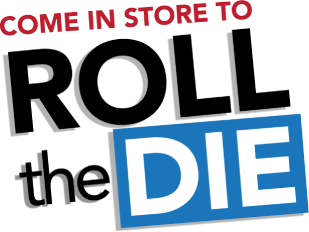 Come in store to roll the die
