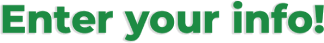 Enter your info!