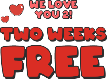 We love you 2! Two Weeks Free!