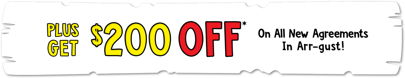 Plus Get $200OFF On All New Agreements In Arr-gust!