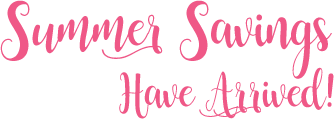 Summer Savings Have Arrived